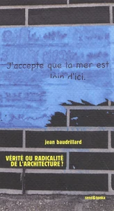 Vérité ou radicalité de l'architecture ?