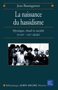 Jean Baumgarten et Jean Baumgarten - La Naissance du hassidisme.