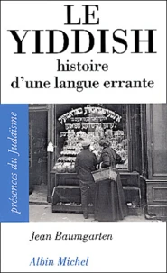 Le Yiddish. Histoire D'Une Langue Errante