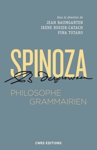 Jean Baumgarten et Irène Rosier-Catach - Spinoza, philisohpe grammairien - Le Compendium grammatices linguae hebraeae.