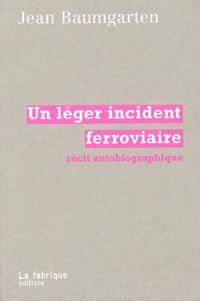 Jean Baumgarten - Un Leger Incident Ferroviaire.