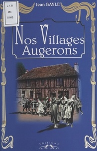 Jean Bayle - Nos villages augerons.
