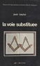 Jean Baylot - La Voie substituée - Recherche sur la déviation de la franc-maçonnerie en France et en Europe.