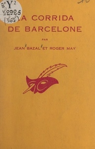 Jean Bazal et Roger May - La corrida de Barcelone.