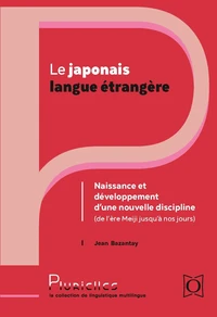 Le japonais langue étrangère : naissance et développement d'une nouvelle discipline
