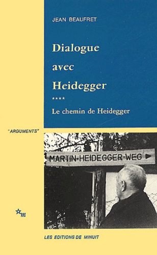 Dialogue avec Heidegger. Tome 4, Le chemin de Heidegger