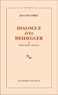 Jean Beaufret - Dialogue avec Heidegger - Tome 1, Philosophie grecque.