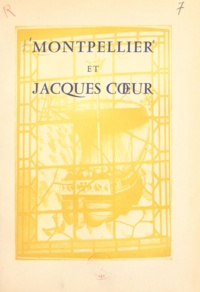 Jean Beaumel et Marcel Bernard - Montpellier et Jacques Cœur.