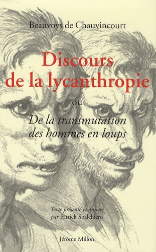Jean Beauvoys de Chauvincourt - Discours de la lycanthropie - Ou De la transmutation des hommes en loups.