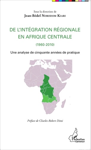 De l'intégration régionale en Afrique centrale (1960-2010). Une analyse de cinquante années de pratique