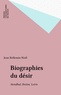 Jean Bellemin-Noël - Biographies du désir - Stendhal, Breton, Leiris.