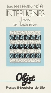 Jean Bellemin-Noël - Interlignes - Essais de textanalyse.