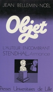 Jean Bellemin-Noël - L'Auteur encombrant - Stendhal, " Armance.