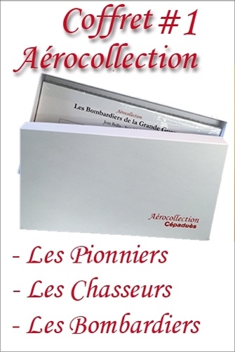Jean Bellis et Jean Molveau - Aérocollection - Coffret en 3 volumes : Les pionniers de l'aviation ; Les Chasseurs de la Grande Guerre ; Les Bombardiers de la Grande Guerre.