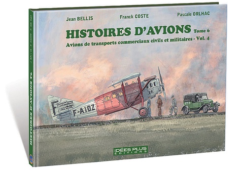 Histoires d'avions. Tome 6, Avions de transports commerciaux civils et militaires, Volume 4