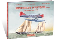 Jean Bellis et Franck Coste - Histoires d'avions - Tome 7, Les Hydravions - Vol. 1.