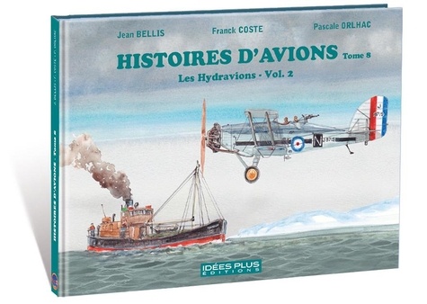 Histoires d'avions. Tome 8, Les hydravions, Volume 2