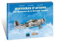 Jean Bellis et Franck Coste - Histoires d'avions - Tome 2 : Les chasseurs de la Seconde Guerre mondiale.