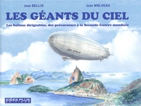 Jean Bellis et Jean Molveau - Les géants du ciel - Les ballons dirigeables, des précurseurs à la Seconde Guerre mondiale.