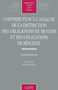 Jean Bellissent - Contribution A L'Analyse De La Distinction Des Obligations De Moyens Et Des Obligations De Resultat. A Propos De L'Evolution Des Ordres De Responsabilite Civile.