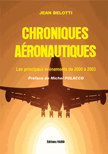 Jean Belotti - Chroniques aéronautiques - Tome 1, Les principaux événements de 2000 à 2003.