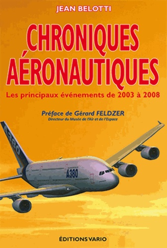 Jean Belotti - Chroniques aéronautiques - Tome 2, Les principaux événements de 2003 à 2008.