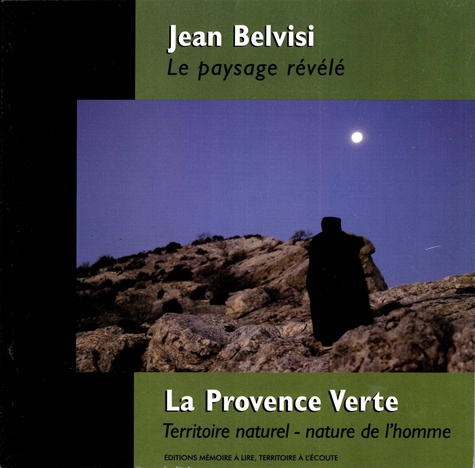 Jean Belvisi - Le paysage révélé, La Provence verte - Territoire naturel - Nature de l'homme.