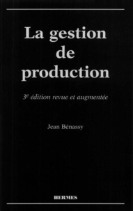 Jean Bénassy - La Gestion De Production. 3eme Edition 1998.