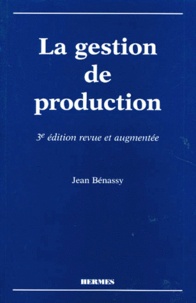 Jean Bénassy - La Gestion De Production. 3eme Edition 1998.