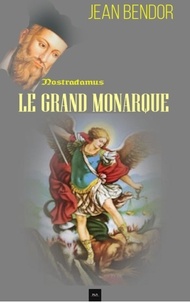 Jean Bendor - Le Grand Monarque - Nostradamus.