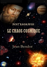 Jean Bendor - Nostradamus - Le cahos cosmique.