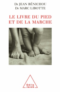 Jean Bénichou et Marc Libotte - Livre du pied et de la marche (Le).