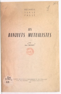 Jean Bennet - Les banquets mutualistes.