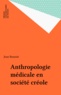 Jean Benoist - Anthropologie médicale en société créole.