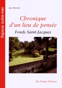 Jean Benoist - Chronique d'un lieu de pensée - Fonds Saint-Jacques, Martinique.