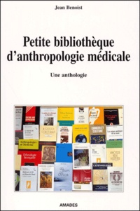 Jean Benoist - Petite Bibliotheque D'Anthropologie Medicale.