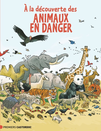 Jean-Benoît Durand et Martin Desbat - A la découverte des animaux en danger.