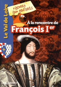 Jean-Benoît Durand - A la rencontre de François Ier.