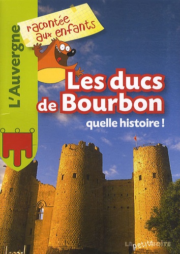 Jean-Benoît Durand - Les Ducs de Bourbons, quelle histoire !.