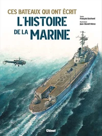 Ces bateaux qui ont écrit l'histoire de la Marine