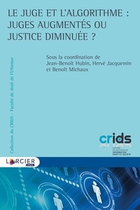 Jean-Benoît Hubin et Hervé Jacquemin - Le juge et l'algorithme : juges augmentés ou justice diminuée ?.