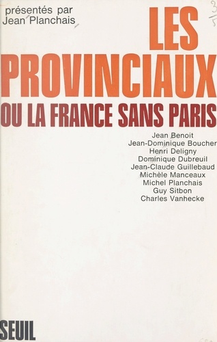 Les provinciaux. Ou La France sans Paris