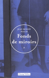 Jean-Benoît Puech - Fonds de miroirs - Tome 2.