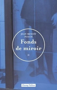 Jean-Benoît Puech - Fonds de miroirs - Tome 2.