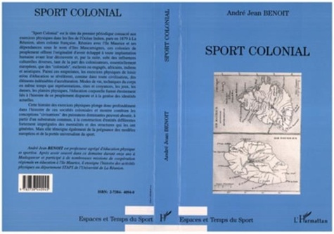 Jean Benoît - Sport colonial - Une histoire des exercices physiques dans les colonies de peuplement de l'océan Indien, la Réunion-Maurice, des origines à la Seconde guerre mondiale.