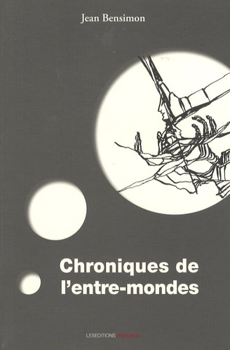 Jean Bensimon - Chroniques de l'entre-mondes.
