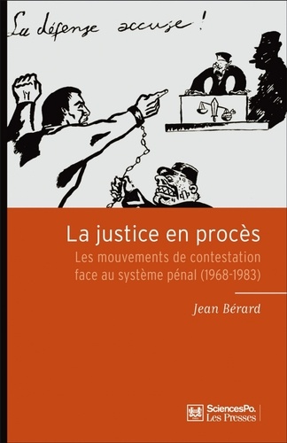La justice en procès. Les mouvements de contestation face au système pénal (1968-1983)