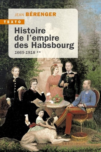 Histoire de l'empire des Habsbourg. Tome 2 : 1665-1918