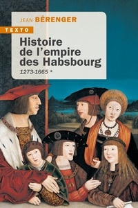 Jean Bérenger - Histoire de l'empire des Habsbourg - Tome 1 : 1273-1665.