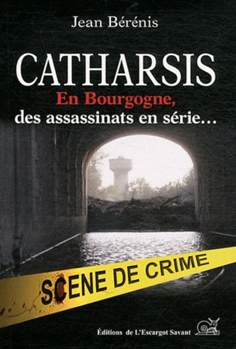 Jean Bérénis - Catharsis - En Bourgogne, des assassinats en série....